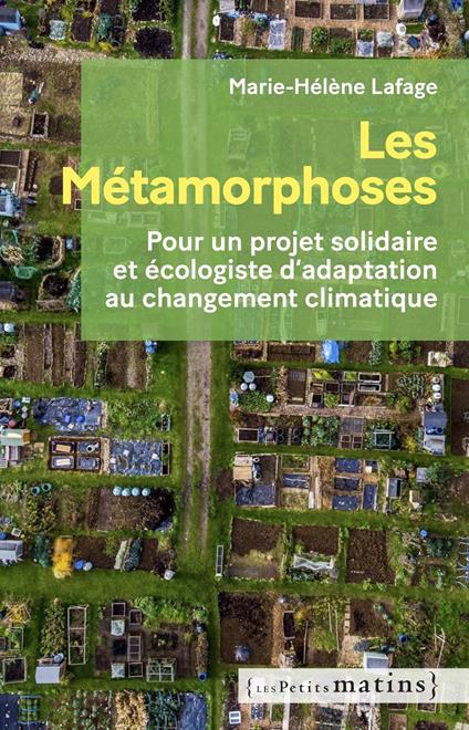 Les métamorphoses - Pour un projet écologique et solidaire d'adaptation au changement climatique