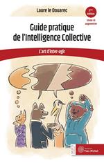 Guide pratique de l’Intelligence Collective : L'art d'inter-agir - 2ème édition