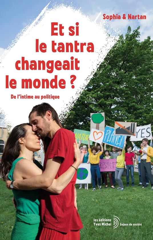 Et si le tantra changeait le monde ? - De l'intime au politique
