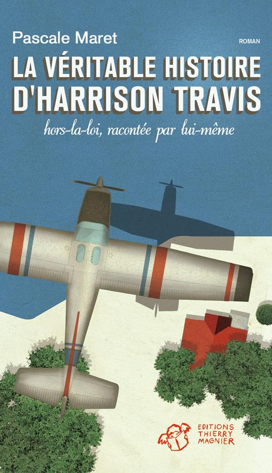La véritable histoire d'Harrison Travis, hors la loi, racontée par lui-même - Pascale Maret - ebook