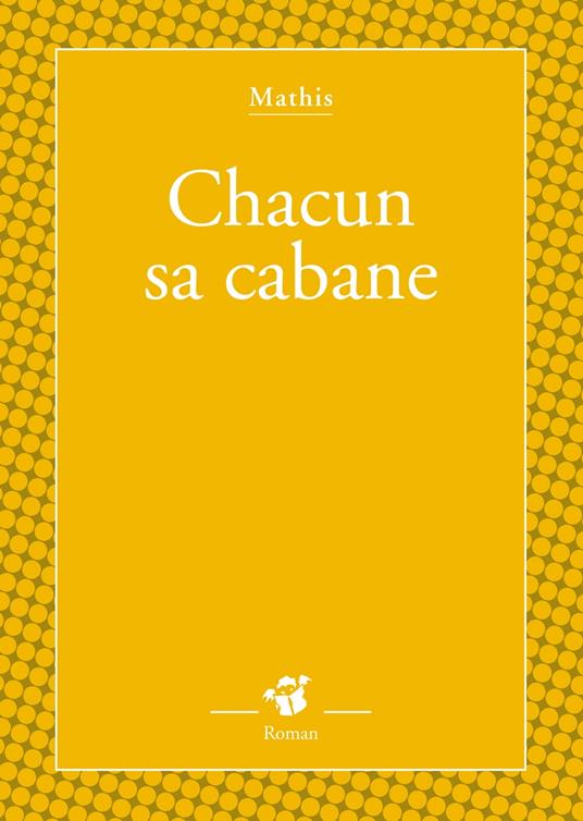 Chacun sa cabane - Jean-Marc Mathis - ebook