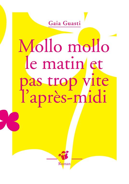 Mollo mollo le matin et pas trop vite l'après-midi - Gaia Guasti - ebook