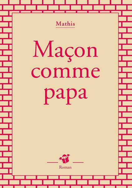 Maçon comme papa - Mathis - ebook