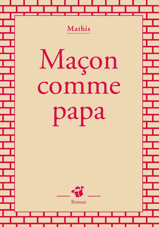 Maçon comme papa - Mathis - ebook