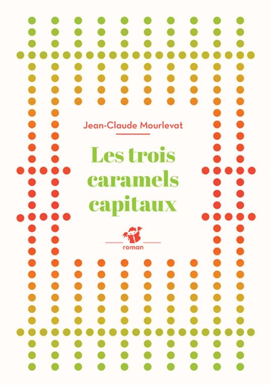 Les trois caramels capitaux - Jean-Claude Mourlevat - ebook