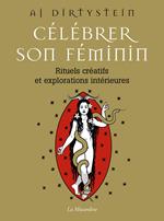 Célébrer son féminin - Rituels créatifs et explorations intérieures