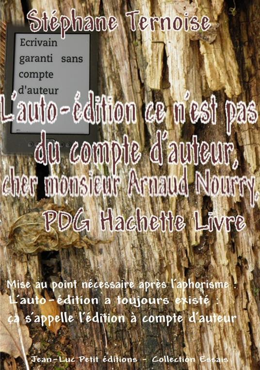 L'auto-édition ce n'est pas du compte d'auteur, cher monsieur Arnaud Nourry, PDG Hachette Livre
