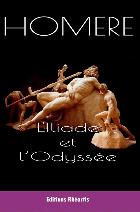L'Iliade et l'Odyssée - Homère Homère,Maxime Li Ham Devis - ebook