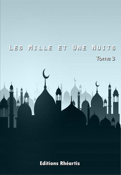 Les Mille et Une Nuits - T3 - Auteur Anonyme - ebook