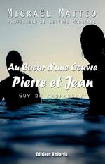 Au coeur d'une Oeuvre : Pierre et Jean (Analyse +Oeuvre)