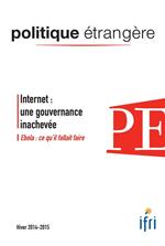 Internet : une gouvernance inachevée - Ebola - Politique étrangère 4/2014