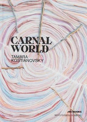 Tamara Kostianovsky: Carnal World - Tamara Kostianovsky - cover