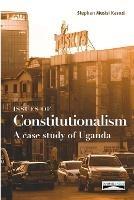 Issues of Constitutionalism: A case study of Uganda - Stephen Kasozi - cover