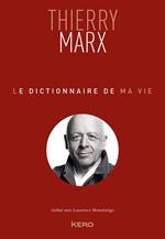Le dictionnaire de ma vie - Thierry Marx