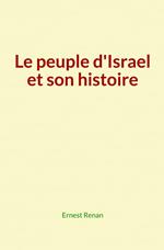Le peuple d'Israel et son histoire