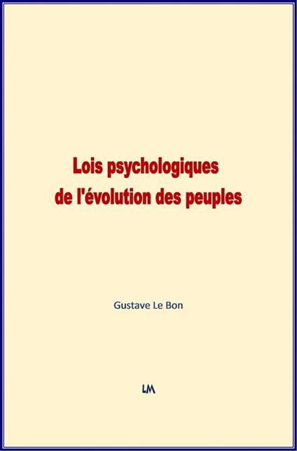 Lois Psychologiques de l'évolution des peuples