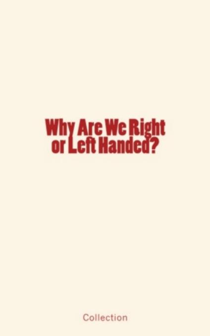 Why Are We Right or Left Handed?
