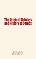 The Origin of Holidays and History of Games