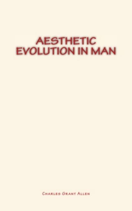 Aesthetic Evolution in Man