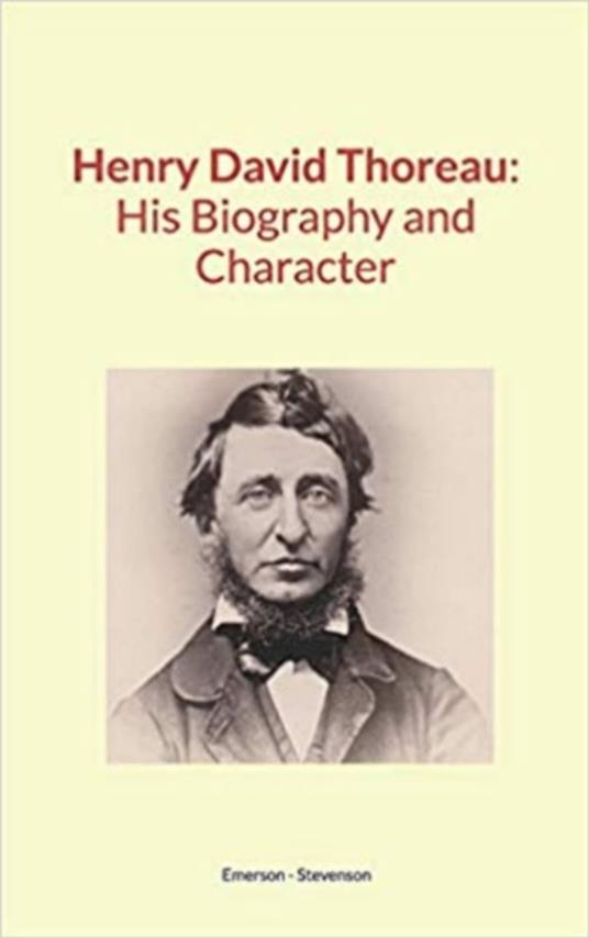 Henry David Thoreau : His Biography and Character