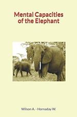 Mental Capacities of the Elephant