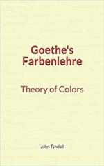 Goethe's Farbenlehre : Theory of Colors