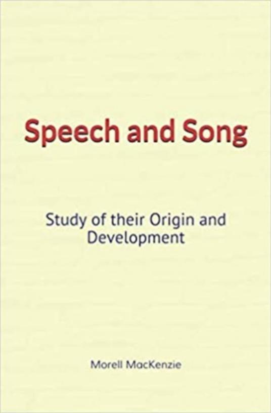 Speech and Song : Study of their Origin and Development