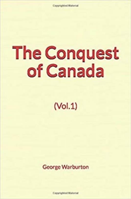 The Conquest of Canada (Vol.1)