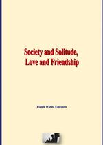 Society and Solitude, Love and Friendship