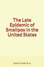 The Late Epidemic of Smallpox in the United States