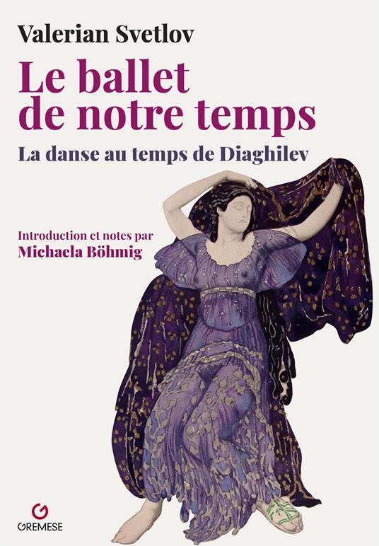 Le ballet de notre temps. La danse au temps de Diaghilev - Valerian Svetlov - copertina