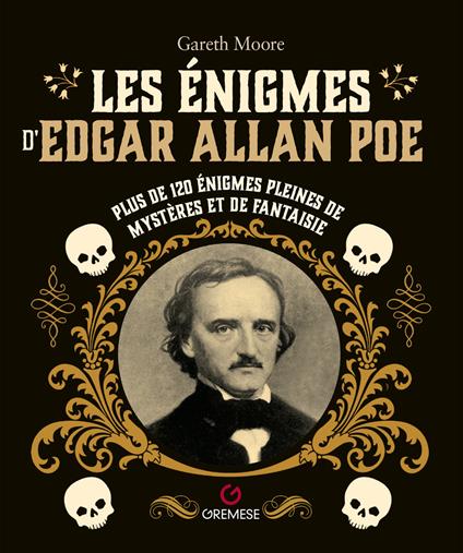 Les enigmes d'Edgar Allan Poe. Plus de 120 énigmes pleines de mystères et de fantaisie - Gareth Moore - copertina