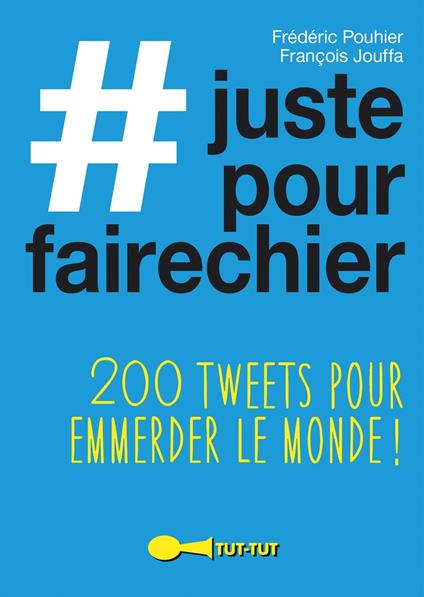#justepourfairechier