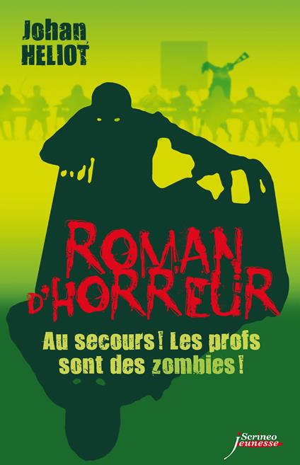 Au secours ! Les profs sont des zombies ! - Johan Heliot - ebook