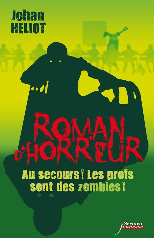 Au secours ! Les profs sont des zombies ! - Johan Heliot - ebook