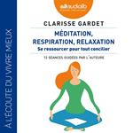 Méditation, respiration, relaxation - Se ressourcer pour tout concilier
