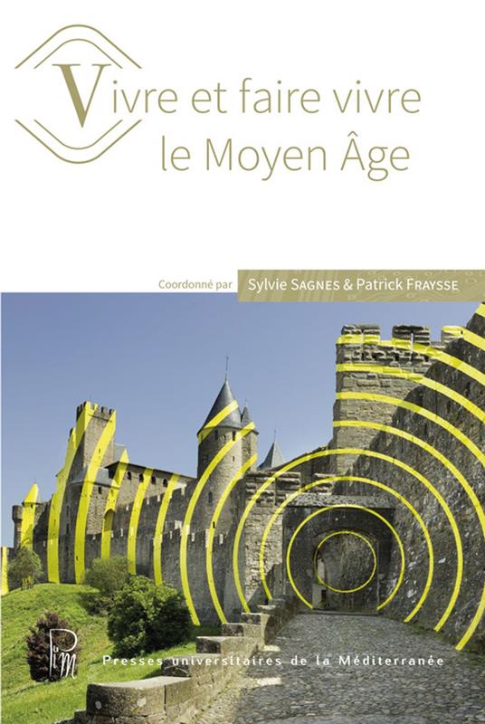 Vivre et faire vivre le Moyen Âge