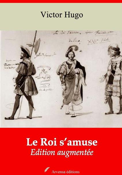 Le Roi s’amuse – suivi d'annexes