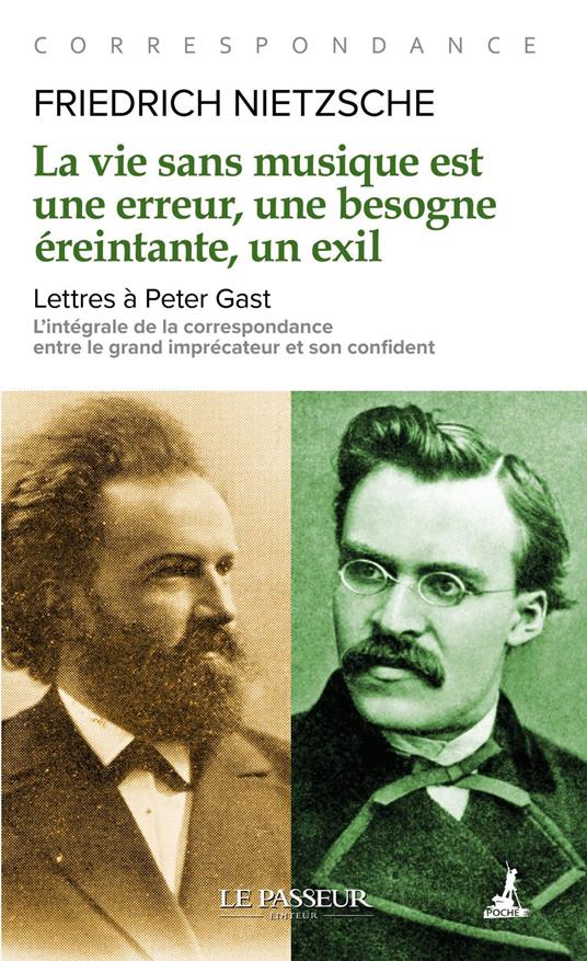 La vie sans musique est une erreur, une besogne éreintante, un exil - Lettres à Peter Gast
