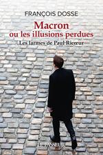 Macron ou les illusions perdues - Les larmes de Paul Ricœur