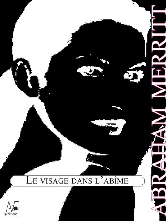 Le visage dans l'abîme - Abraham Merritt - ebook