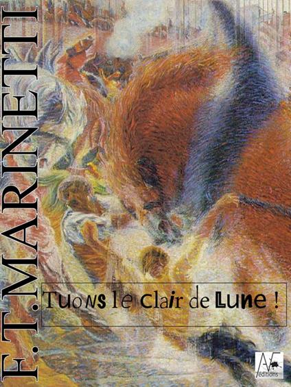 Tuons le clair de lune !! - Filippo Tommaso Marinetti - ebook