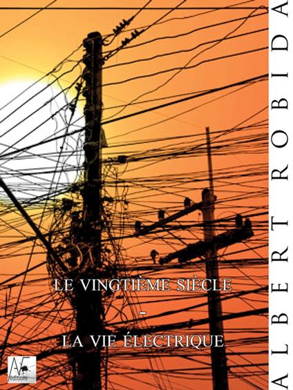 Le vingtième siècle - La vie électrique - Albert Robida - ebook