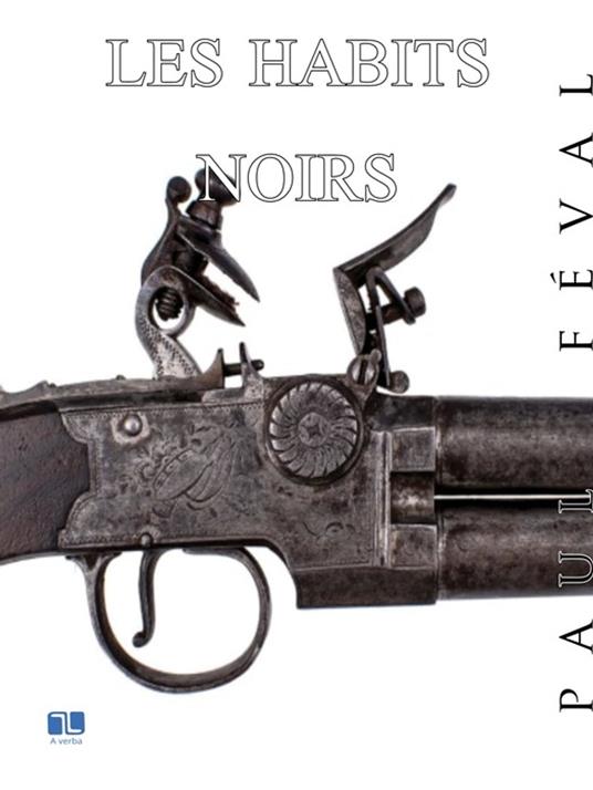 Les Habits noirs - Paul Féval - ebook
