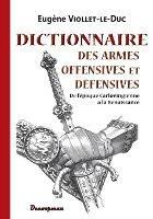 Libro in inglese Dictionnaire des armes offensives et defensives  - Eugene Viollet-Le-Duc