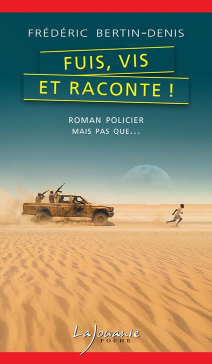 Fuis, vis et raconte !