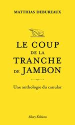 Le coup de la tranche de jambon - Une anthologie du canular