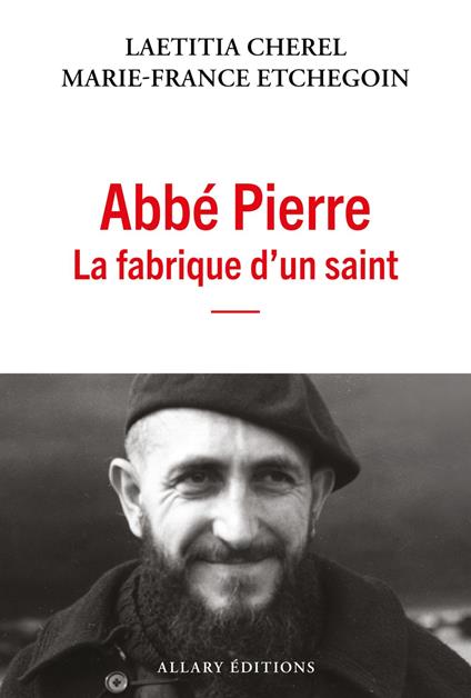 Abbé Pierre, la fabrique d'un saint