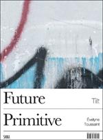 Tilt (Bilingual edition): Future Primitive