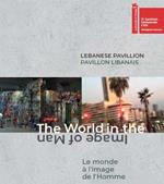 Lebanese Pavillon: The World in the Image of Man